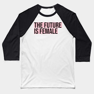 The Future Is Female Baseball T-Shirt